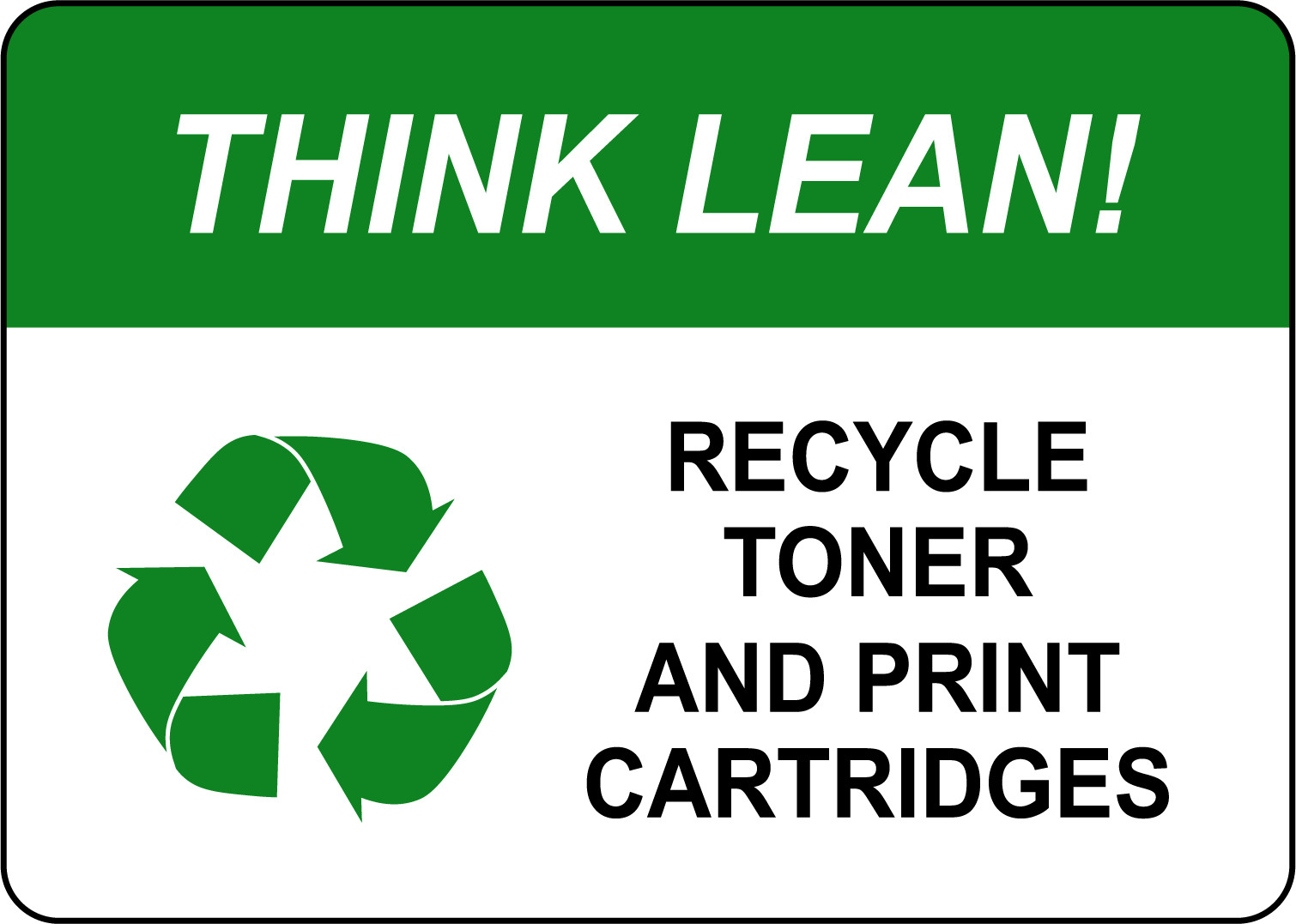 THINK LEAN RECYCLE TONER AND PRINT CARTRIDGES| Laminated Vinyl Decal Sticker
