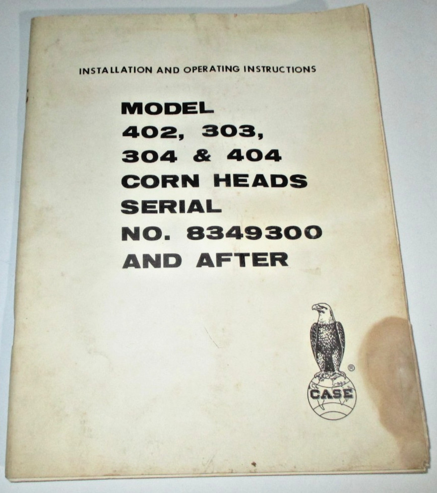 Case 402 303 304 404 Corn Head Installation & Operating Instructions Manual