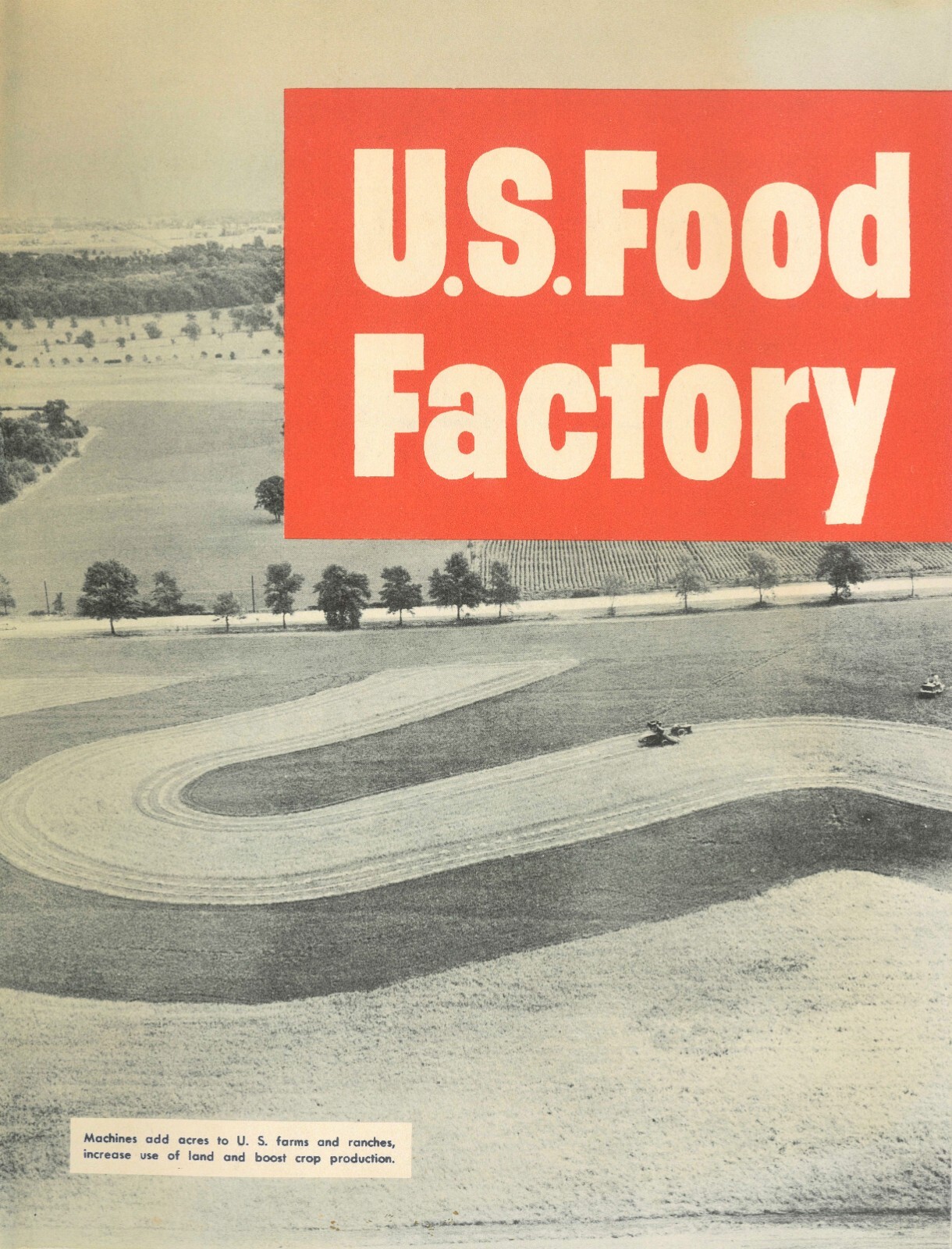International Harvester Brochure ‘U.S. Food Factory’, Machine Add Acres to Farms