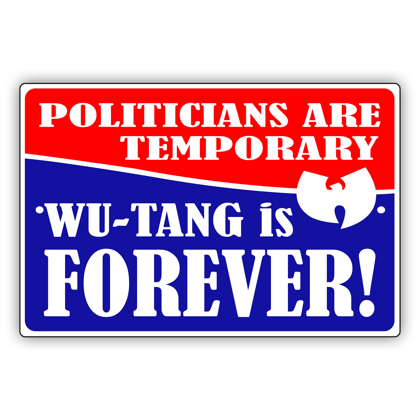 Politicians Are Temporary Wu Tang Is Forever Home Wall Decor Aluminum Metal Sign