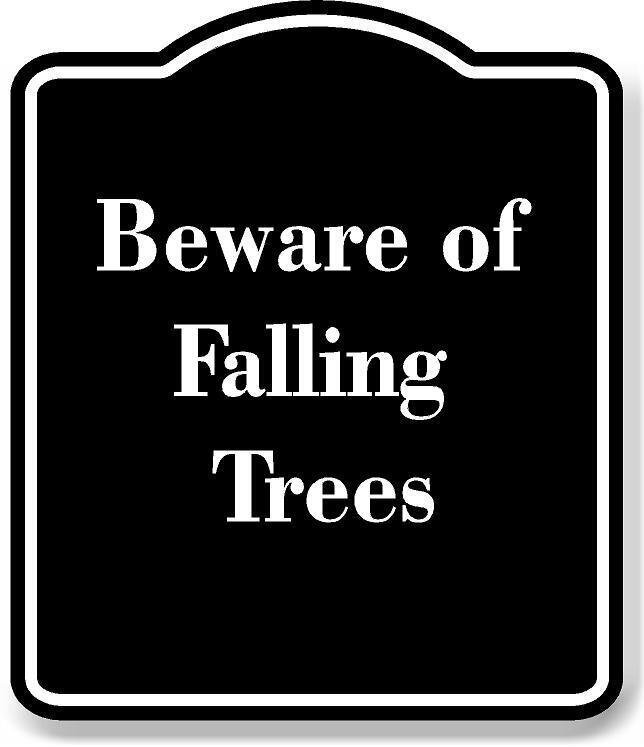 Beware of Falling Trees BLACK Aluminum Composite Sign